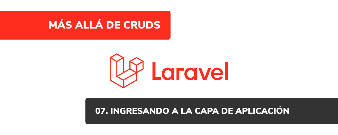 Más allá de CRUDs: [07] Ingresando a la capa de aplicación