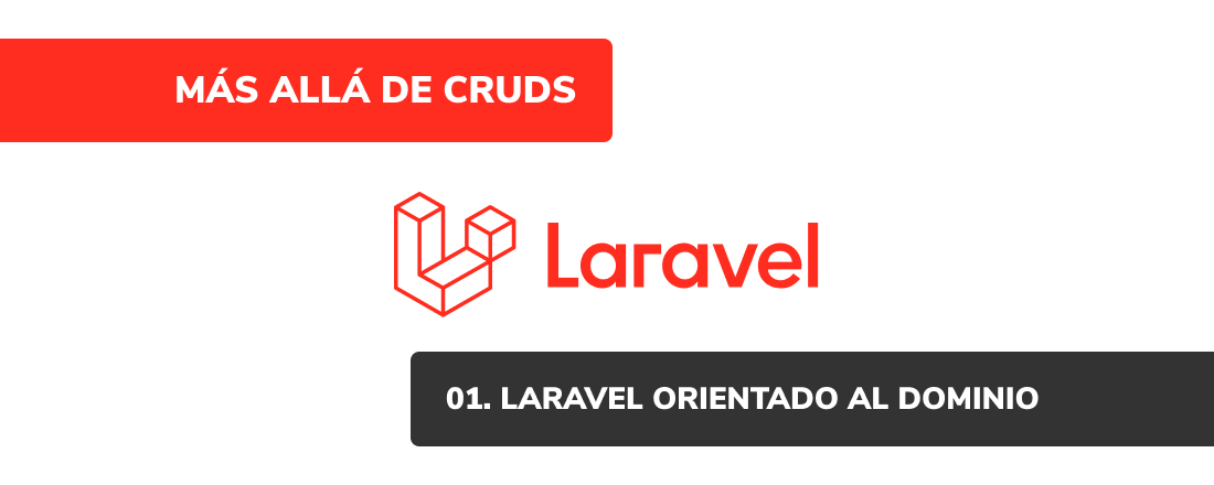 Más allá de CRUDs: [01] Laravel orientado al Dominio