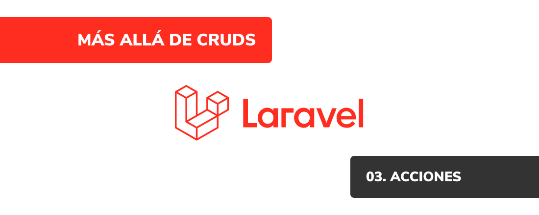 Más allá de CRUDs: [03] Acciones