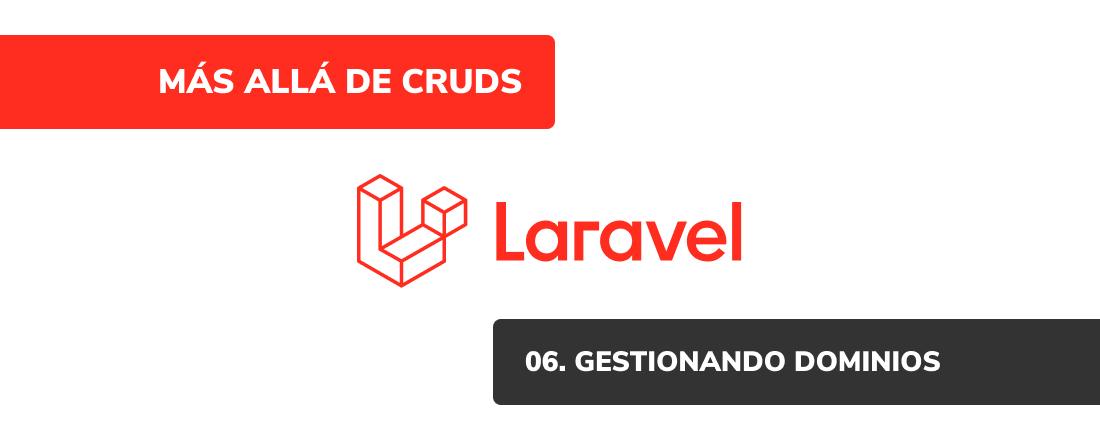 Más allá de CRUDs: [06] Gestionando dominios